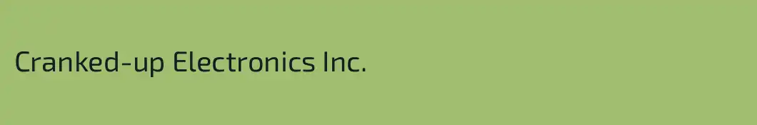 Cranked-up Electronics Inc.